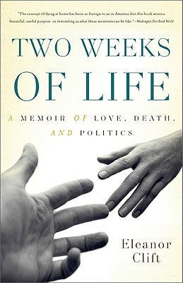 Two Weeks of Life: A Memoir of Love, Death, and Politics by Clift, Eleanor
