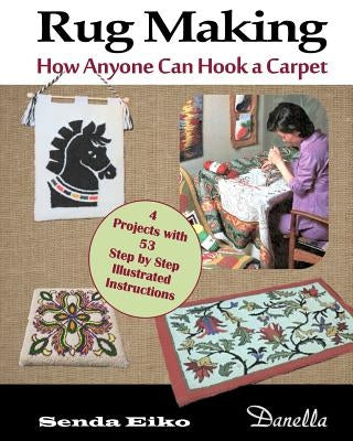 Rug Making: How Anyone Can Hook a Carpet by Andersen, Lena Dyrdal