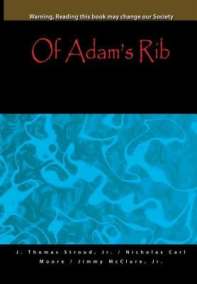Of Adam's Rib by Stroud, J. Thomas, Jr.