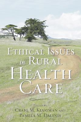 Ethical Issues in Rural Health Care by Klugman, Craig M.