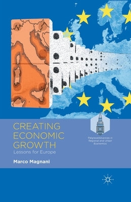 Creating Economic Growth: Lessons for Europe by Magnani, M.