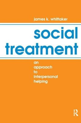 Social Treatment: An Approach to Interpersonal Helping by Whittaker, James K.