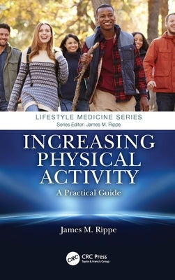 Increasing Physical Activity: A Practical Guide: A Practical Guide by Rippe, James M.
