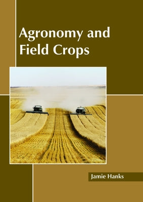 Agronomy and Field Crops by Hanks, Jamie