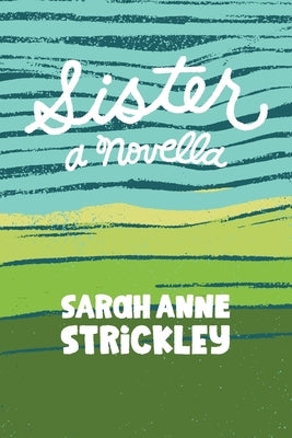 Sister by Strickley, Sarah A.