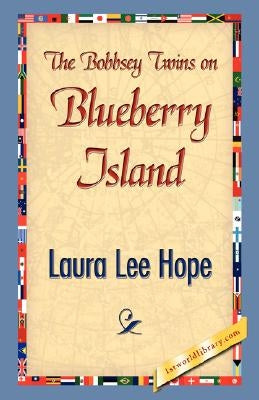 The Bobbsey Twins on Blueberry Island by Laura Lee Hope, Lee Hope
