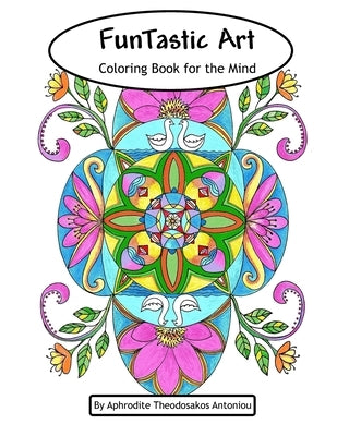FunTastic Art: Coloring Book for the Mind by Antoniou, Aphrodite Theodosakos