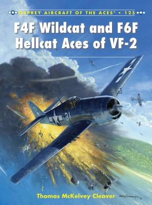 F4F Wildcat and F6F Hellcat Aces of Vf-2 by Cleaver, Thomas McKelvey