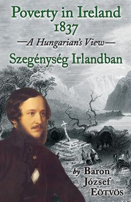 Poverty in Ireland 1837: Szegénység Irlandban by Eötvös, József