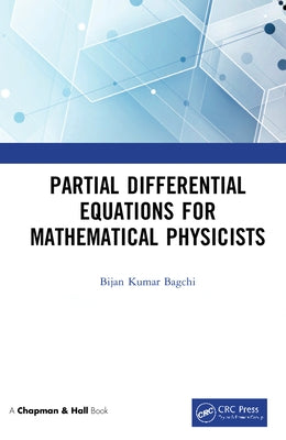 Partial Differential Equations for Mathematical Physicists by Bagchi, Bijan Kumar