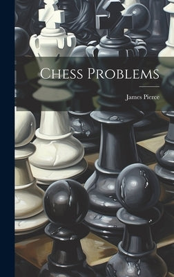 Chess Problems by Pierce, James