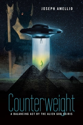 Counterweight: A Balancing Act by the Alien God Osiris by Amellio, Joseph