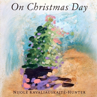 On Christmas Day by Nijole Kavaliauskaite-Hunter