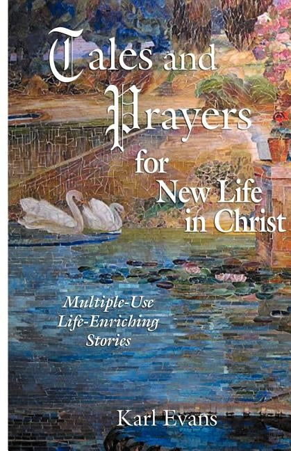 Tales and Prayers for New Life in Christ by Evans, Karl