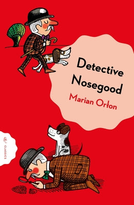 Detective Nosegoode Investigates by Orlon, Marian