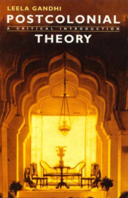 Postcolonial Theory: A critical introduction by Gandhi, Leela