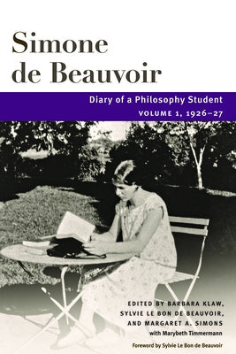 Diary of a Philosophy Student: Volume 1, 1926-27 Volume 1 by Beauvoir, Simone De