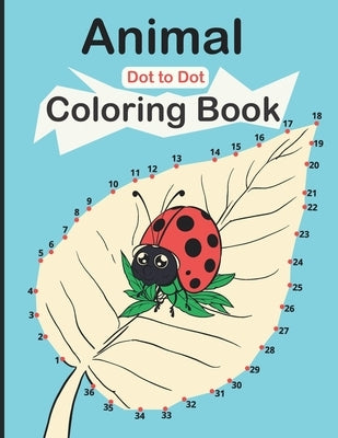 Animal Dot to Dot Coloring Book: Cute Animals Connect the Dots and Coloring Activity Books by Publishing House, Blend
