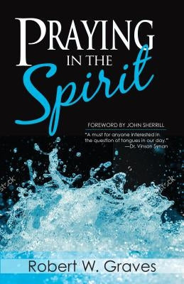 Praying in the Spirit by Graves, Robert