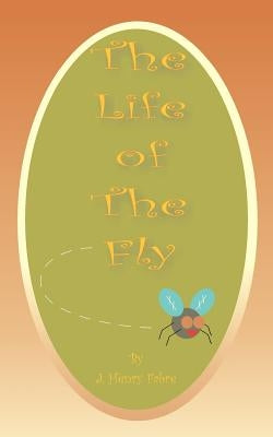 The Life of the Fly by De Mattos, Alexander Teixeira