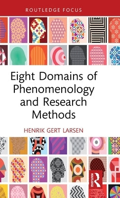 Eight Domains of Phenomenology and Research Methods by Larsen, Henrik Gert