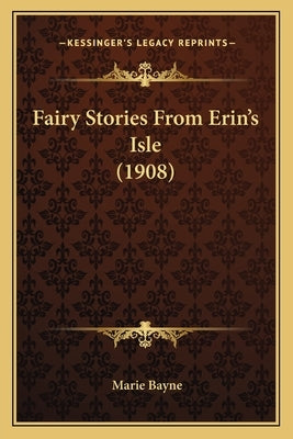 Fairy Stories From Erin's Isle (1908) by Bayne, Marie