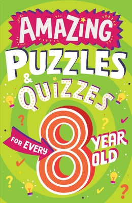 Amazing Puzzles and Quizzes for Every 8 Year Old by Gifford, Clive