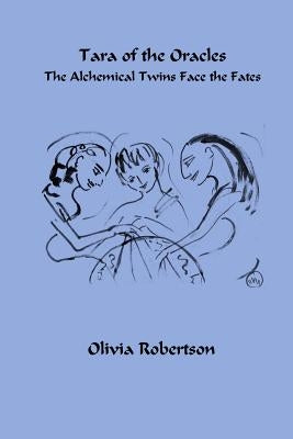 Tara of the Oracles: The Alchemical Twins Face the Fates by Isis, Fellowship of