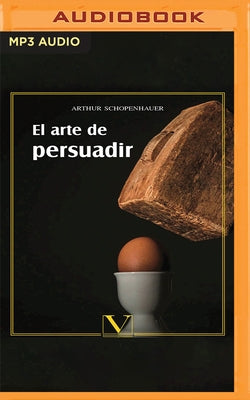 El Arte de Persuadir by Schopenhauer, Arthur