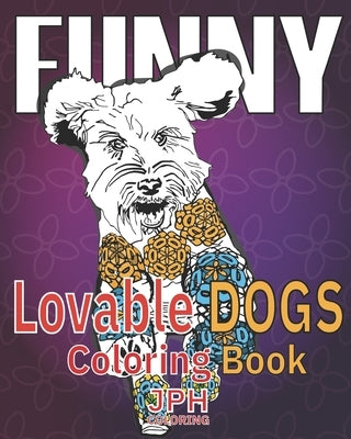 Funny Lovable dogs coloring book: : a fun, relaxing and stress relieving adult coloring book.With fun designs of dogs in different poses. by Pérez Hernández, Juan