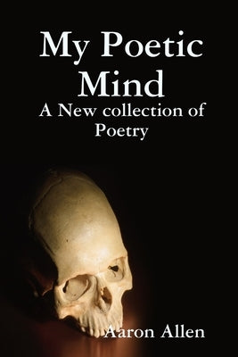 My Poetic Mind by Allen, Aaron