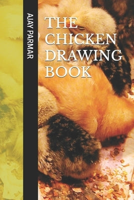 The Chicken Drawing Book by Parmar, Ajay D.