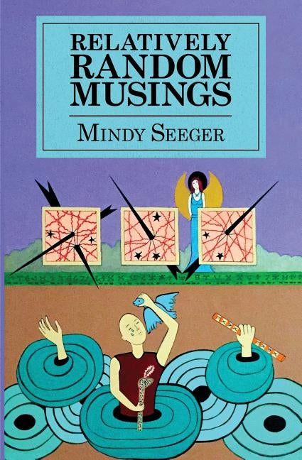 Relatively Random Musings by Seeger, Mindy