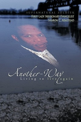 Another-Way: Living to Live Again by Supernatural Soldier
