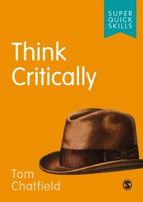Think Critically by Chatfield, Tom