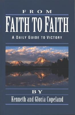From Faith to Faith Devotional by Copeland, Kenneth