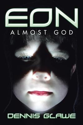 Eon: Almost God by Glawe, Dennis