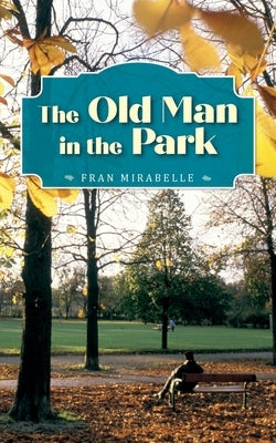 The Old Man in the Park by Mirabelle, Fran