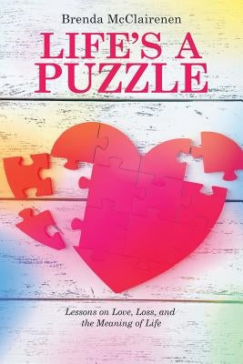 Life'S a Puzzle: Lessons on Love, Loss, and the Meaning of Life by McClairenen, Brenda