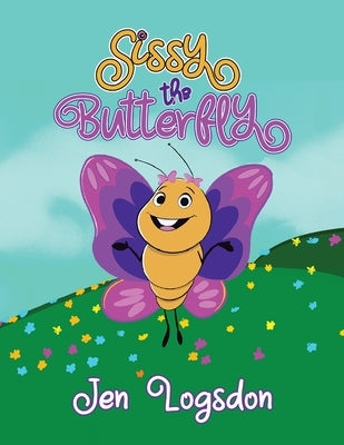 Sissy the Butterfly by Logsdon, Jen