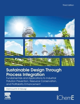 Sustainable Design Through Process Integration by El-Halwagi, Mahmoud M.