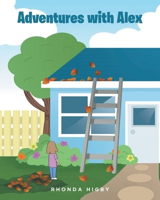 Adventures with Alex by Higby, Rhonda