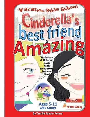 Cinderella's Best Friend is Amazing Vacation Bible School: Vacation Bible School by Perera, Asela
