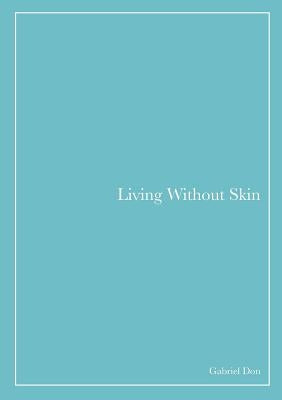 Living Without Skin by Don, Gabriel