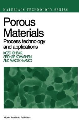 Porous Materials: Process Technology and Applications by Ishizaki, Kozo