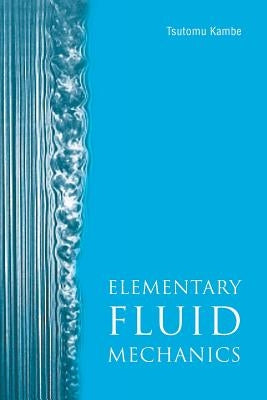 Elementary Fluid Mechanics by Kambe