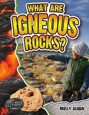 What Are Igneous Rocks? by Aloian, Molly