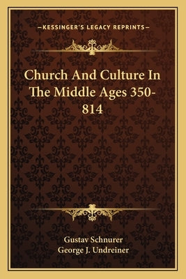 Church And Culture In The Middle Ages 350-814 by Schnurer, Gustav