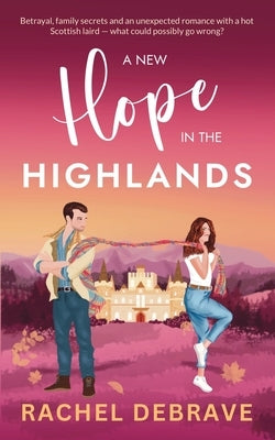 A New Hope in the Highlands: Book 1 of the Haddon House Series by Debrave, Rachel