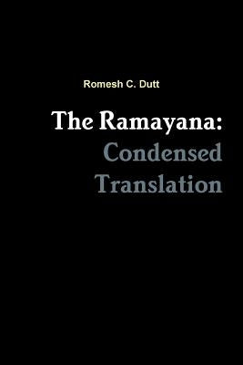 The Ramayana: Condensed Translation by Dutt, Romesh C.